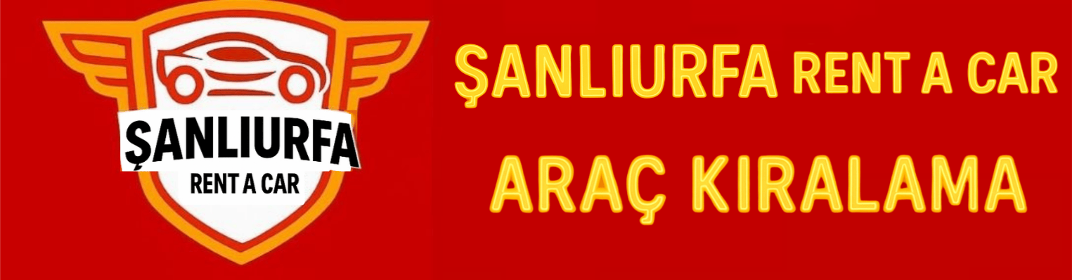 Şanlıurfa Rent A Car | Şanlıurfa Araç Kiralama Hizmeti
